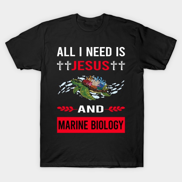 I Need Jesus And Marine Biology Biologist T-Shirt by Good Day